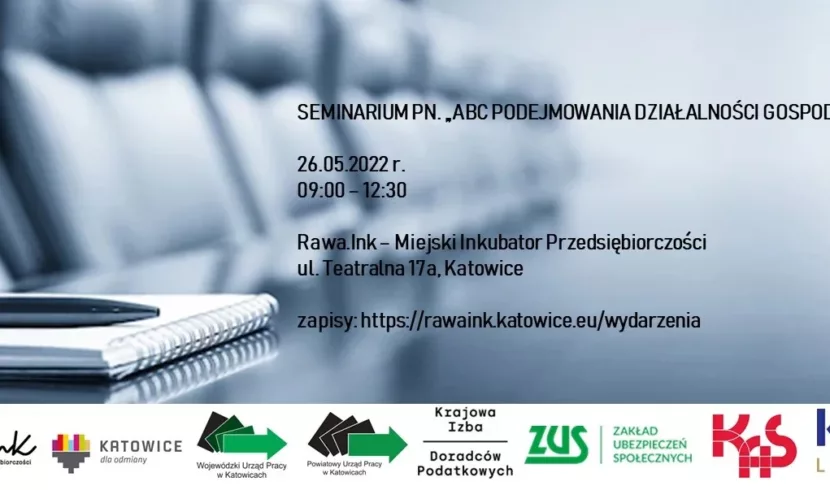 Zapraszamy na Seminarium pn. „ABC PODEJMOWANIA DZIAŁALNOŚCI GOSPODARCZEJ” w dn. 26.05.2022 r.